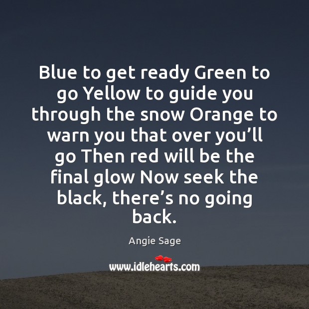 Blue to get ready Green to go Yellow to guide you through Angie Sage Picture Quote