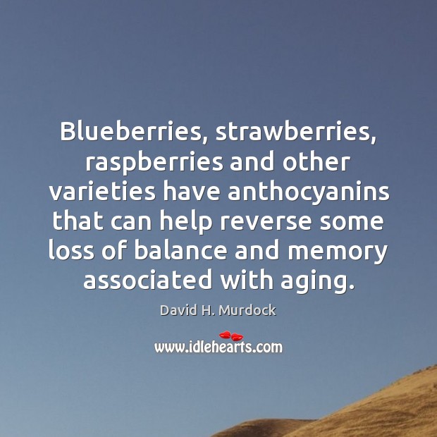 Blueberries, strawberries, raspberries and other varieties have anthocyanins that can help reverse Image