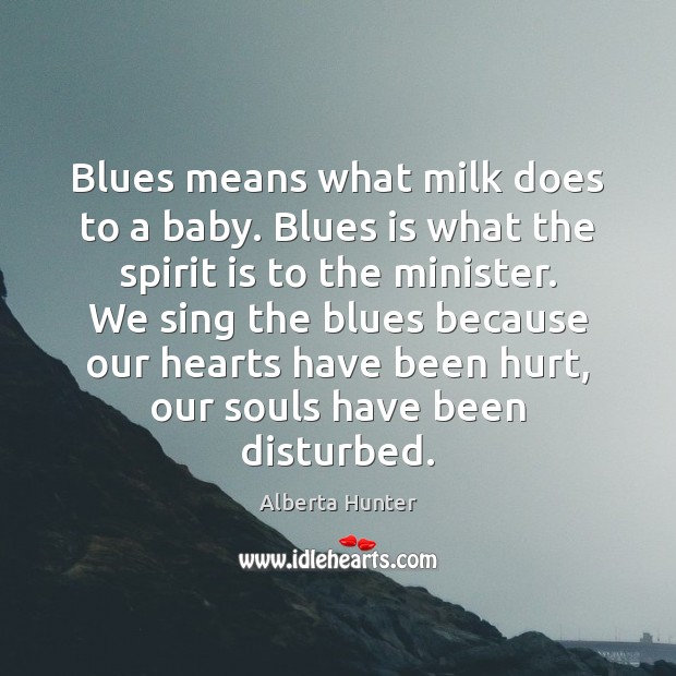 Blues means what milk does to a baby. Blues is what the Image
