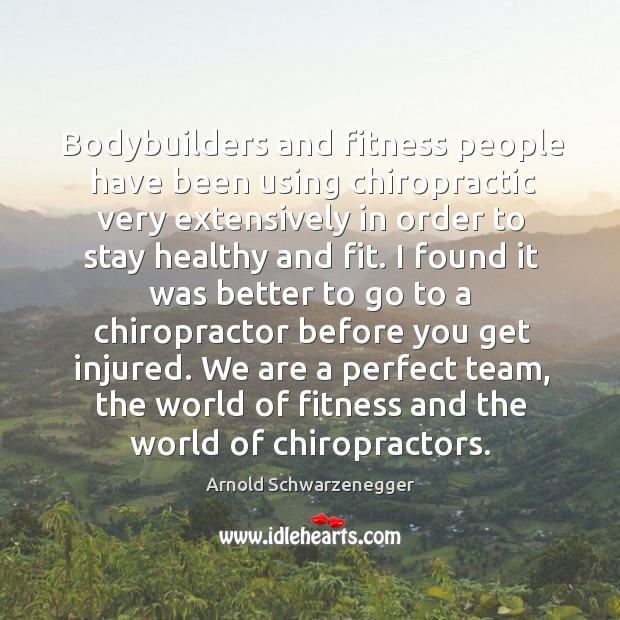 Bodybuilders and fitness people have been using chiropractic very extensively in order Fitness Quotes Image