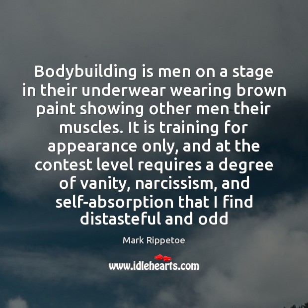 Bodybuilding is men on a stage in their underwear wearing brown paint Appearance Quotes Image