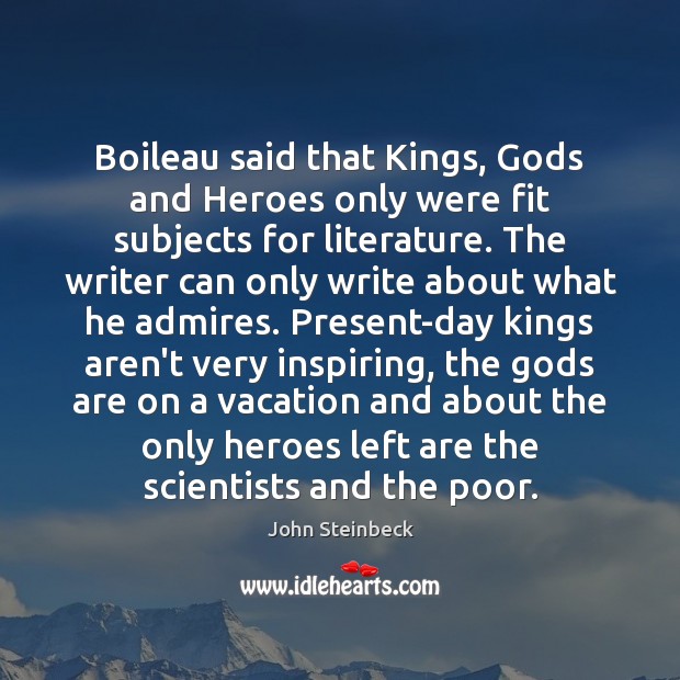 Boileau said that Kings, Gods and Heroes only were fit subjects for Image