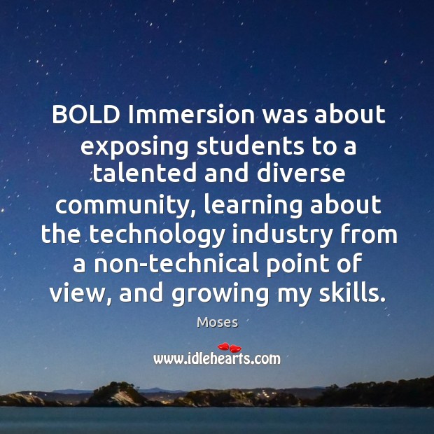 BOLD Immersion was about exposing students to a talented and diverse community, Moses Picture Quote