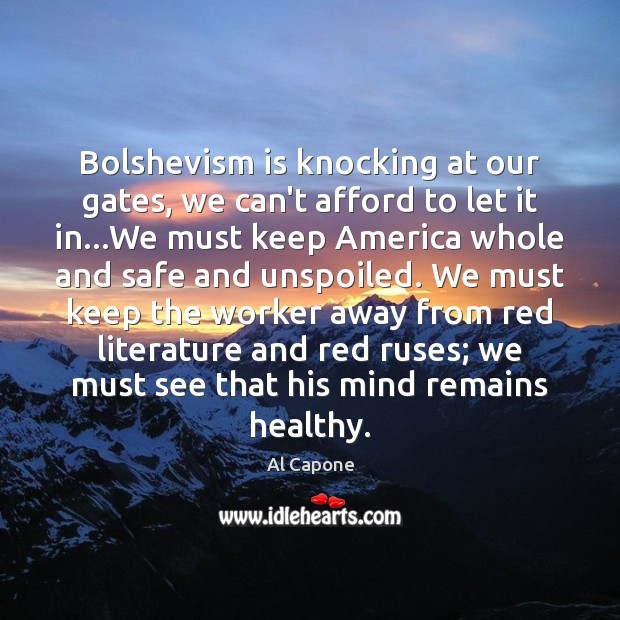 Bolshevism is knocking at our gates, we can’t afford to let it Al Capone Picture Quote