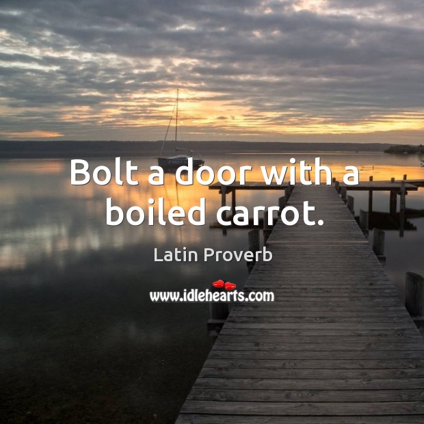 Bolt a door with a boiled carrot. Image