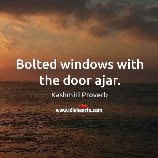 Bolted windows with the door ajar. Kashmiri Proverbs Image