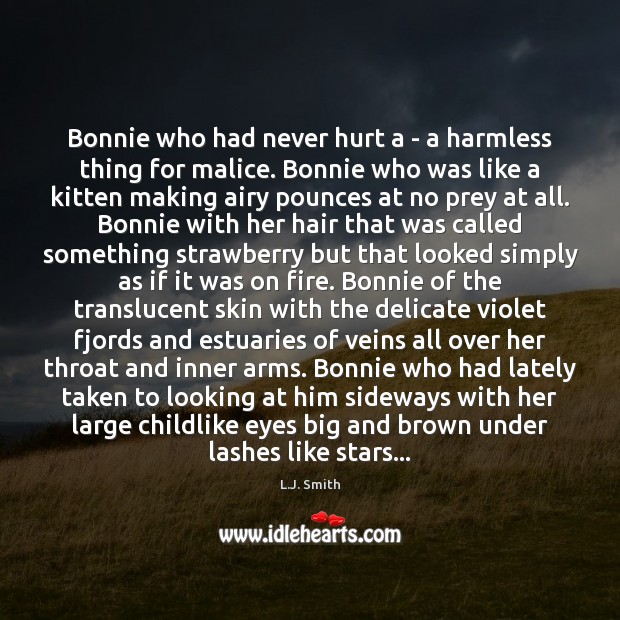 Bonnie who had never hurt a – a harmless thing for malice. Image