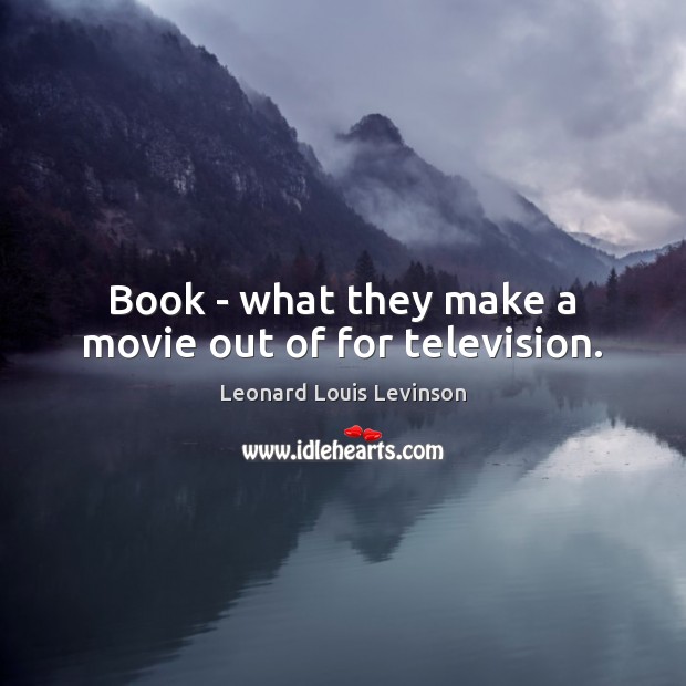 Book – what they make a movie out of for television. Image