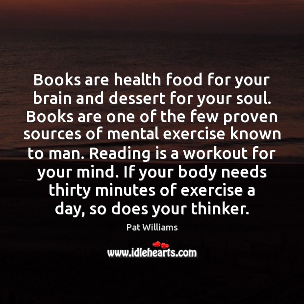 Books are health food for your brain and dessert for your soul. Books Quotes Image