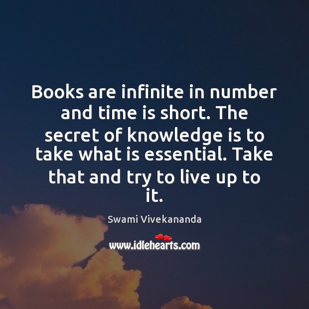 Books are infinite in number and time is short. The secret of Books Quotes Image