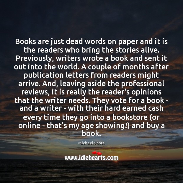 Books are just dead words on paper and it is the readers Michael Scott Picture Quote