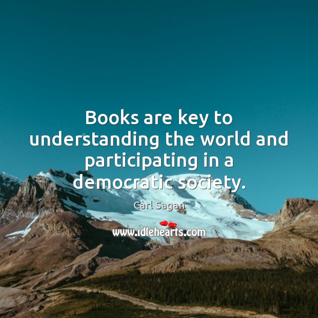 Books are key to understanding the world and participating in a democratic society. Understanding Quotes Image