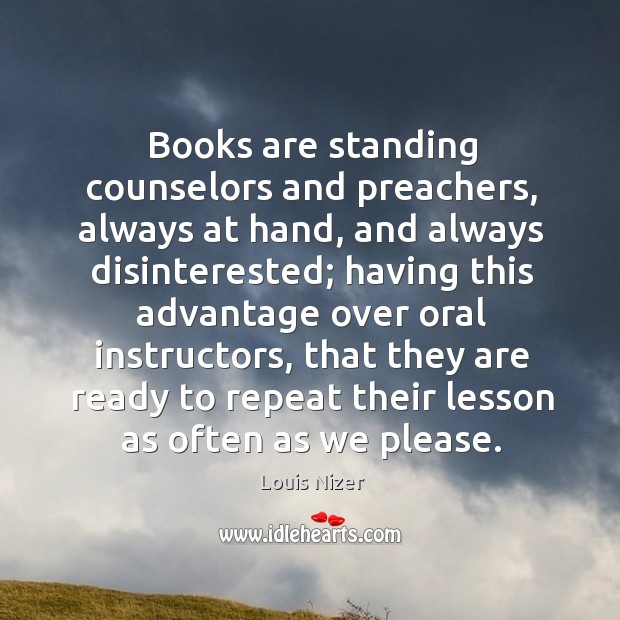 Books are standing counselors and preachers, always at hand Louis Nizer Picture Quote