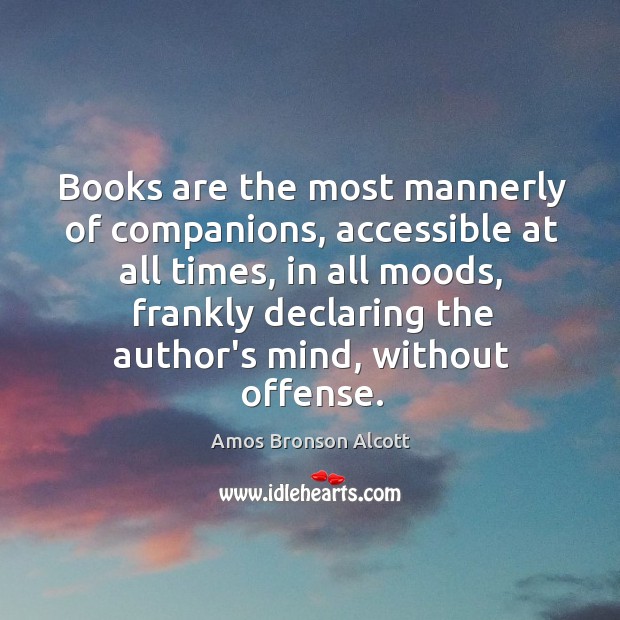 Books are the most mannerly of companions, accessible at all times, in Image
