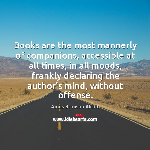 Books are the most mannerly of companions, accessible at all times Image
