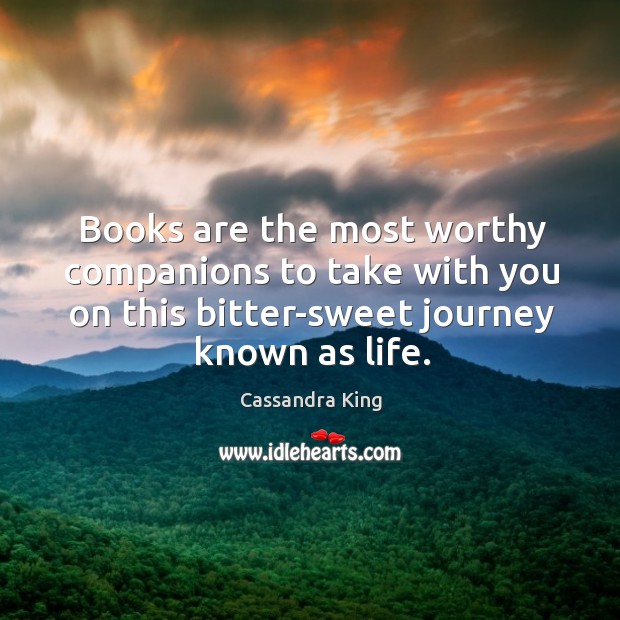 Books are the most worthy companions to take with you on this Cassandra King Picture Quote