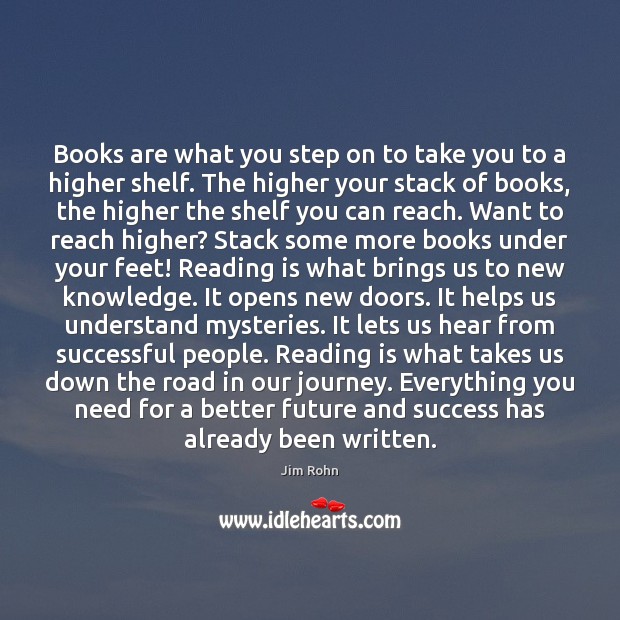 Books are what you step on to take you to a higher 