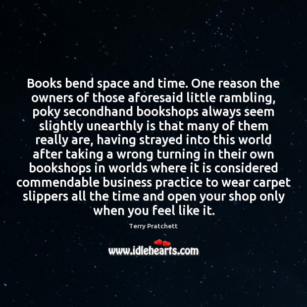 Books bend space and time. One reason the owners of those aforesaid Image