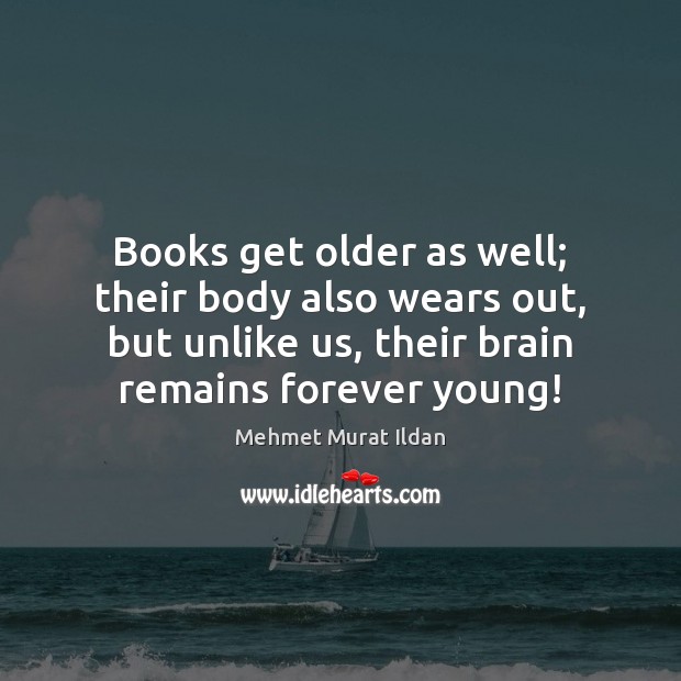 Books get older as well; their body also wears out, but unlike Image