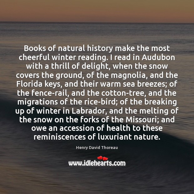 Books of natural history make the most cheerful winter reading. I read 