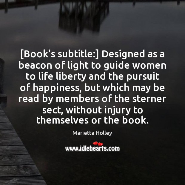 [Book’s subtitle:] Designed as a beacon of light to guide women to 