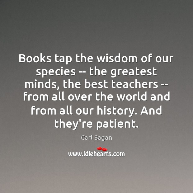 Books tap the wisdom of our species — the greatest minds, the Image