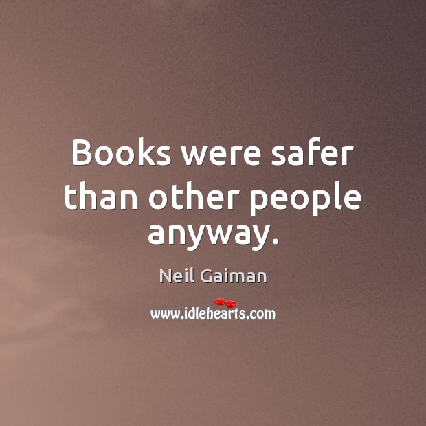 Books were safer than other people anyway. Image