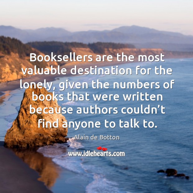 Booksellers are the most valuable destination for the lonely Lonely Quotes Image
