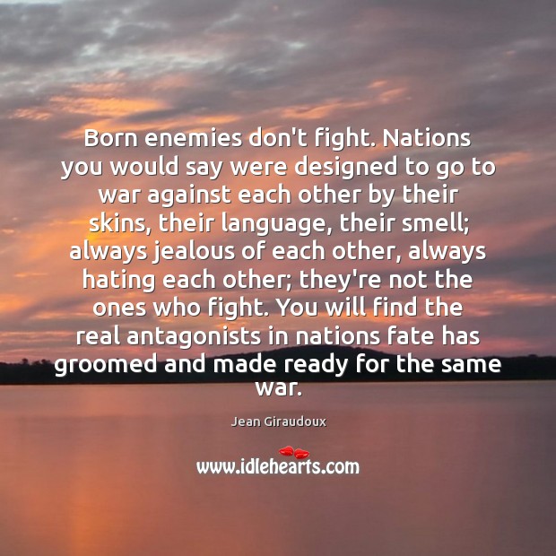 Born enemies don’t fight. Nations you would say were designed to go Image