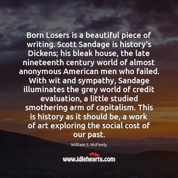 Born Losers is a beautiful piece of writing. Scott Sandage is history’s Image