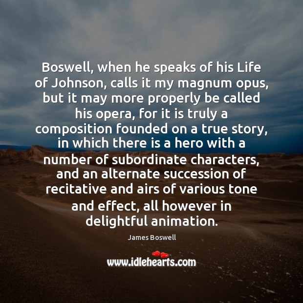 Boswell, when he speaks of his Life of Johnson, calls it my James Boswell Picture Quote