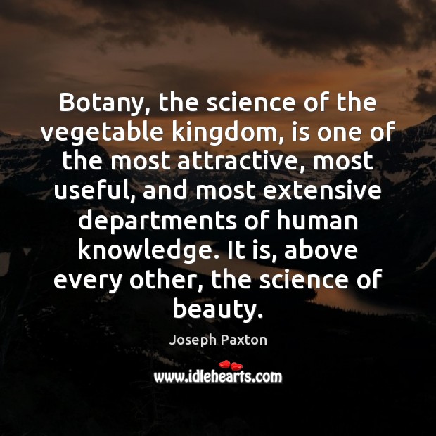 Botany, the science of the vegetable kingdom, is one of the most Image