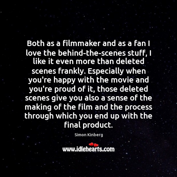 Both as a filmmaker and as a fan I love the behind-the-scenes Simon Kinberg Picture Quote