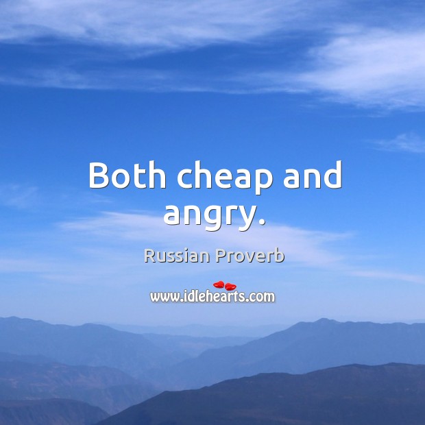 Both cheap and angry. Russian Proverbs Image