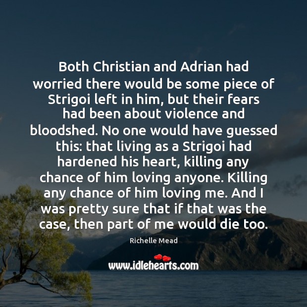 Both Christian and Adrian had worried there would be some piece of Richelle Mead Picture Quote