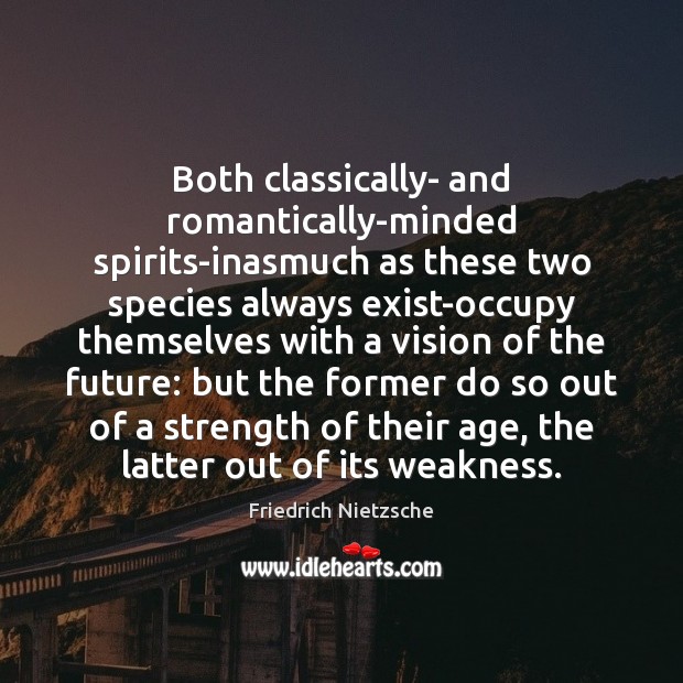 Both classically- and romantically-minded spirits-inasmuch as these two species always exist-occupy themselves Image