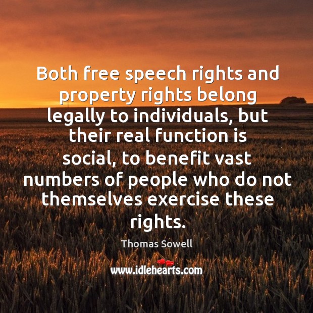 Both free speech rights and property rights belong legally to individuals Thomas Sowell Picture Quote