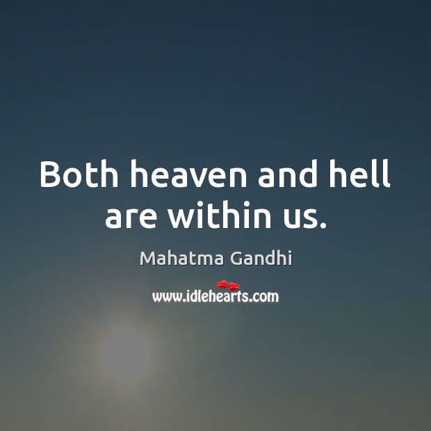 Both heaven and hell are within us. Image