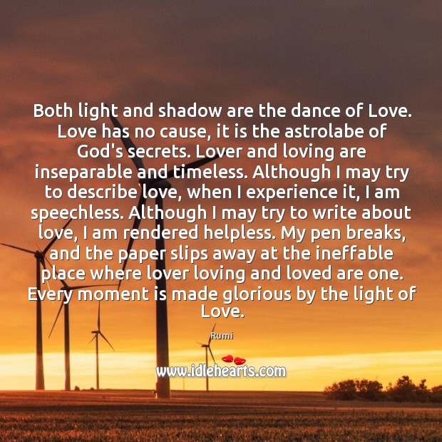 Both light and shadow are the dance of Love. Love has no Image