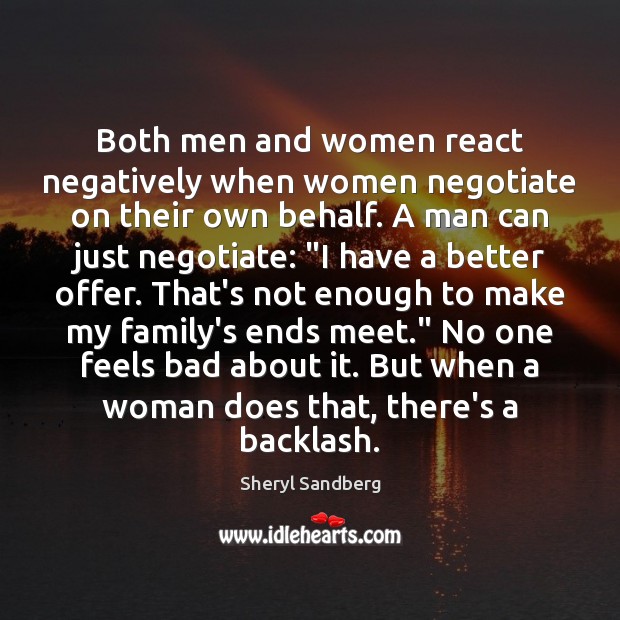 Both men and women react negatively when women negotiate on their own Sheryl Sandberg Picture Quote