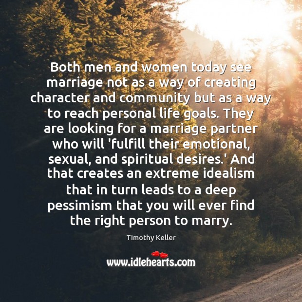 Both men and women today see marriage not as a way of Timothy Keller Picture Quote