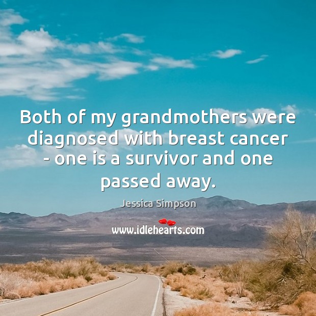 Both of my grandmothers were diagnosed with breast cancer – one is Image