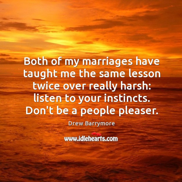 Both of my marriages have taught me the same lesson twice over Image