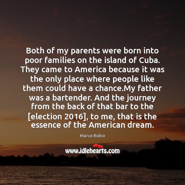 Both of my parents were born into poor families on the island Marco Rubio Picture Quote