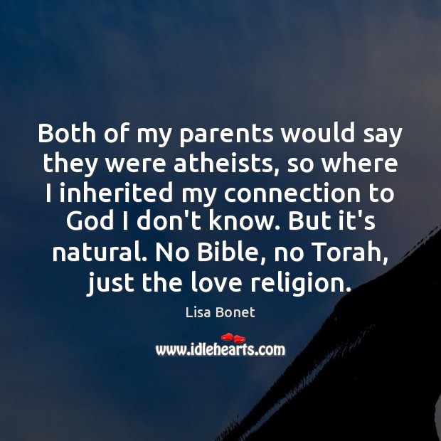 Both of my parents would say they were atheists, so where I Image