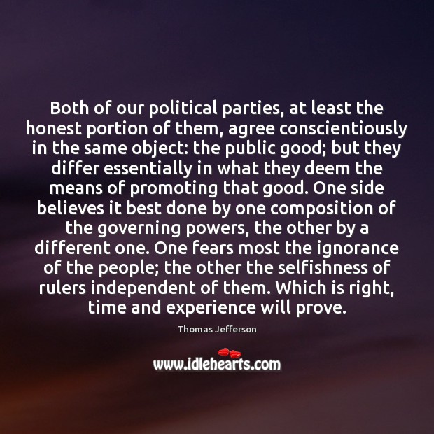 Both of our political parties, at least the honest portion of them, Thomas Jefferson Picture Quote