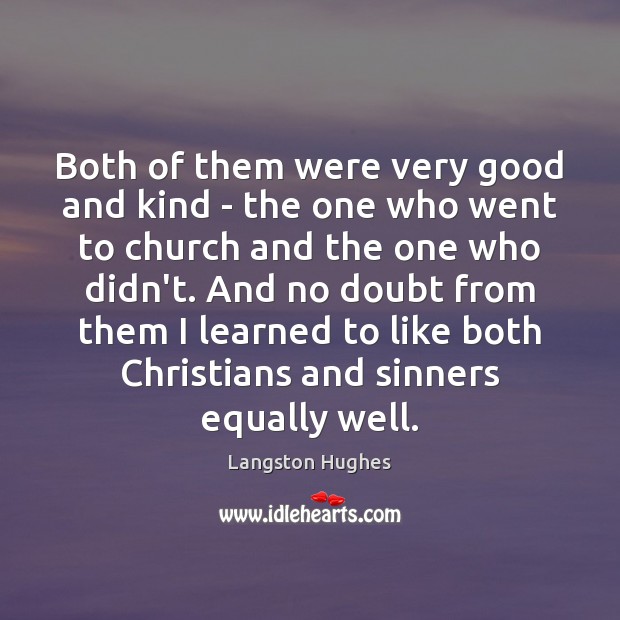 Both of them were very good and kind – the one who Langston Hughes Picture Quote