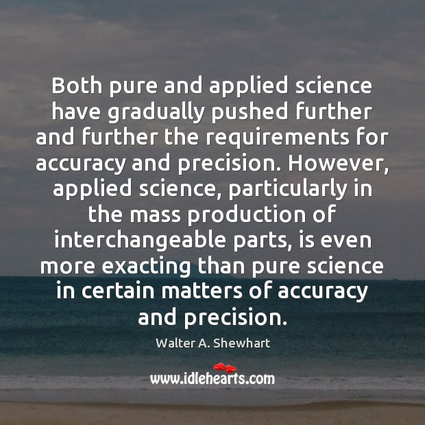 Both pure and applied science have gradually pushed further and further the Image