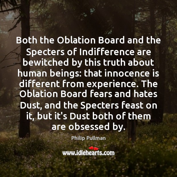 Both the Oblation Board and the Specters of Indifference are bewitched by Philip Pullman Picture Quote