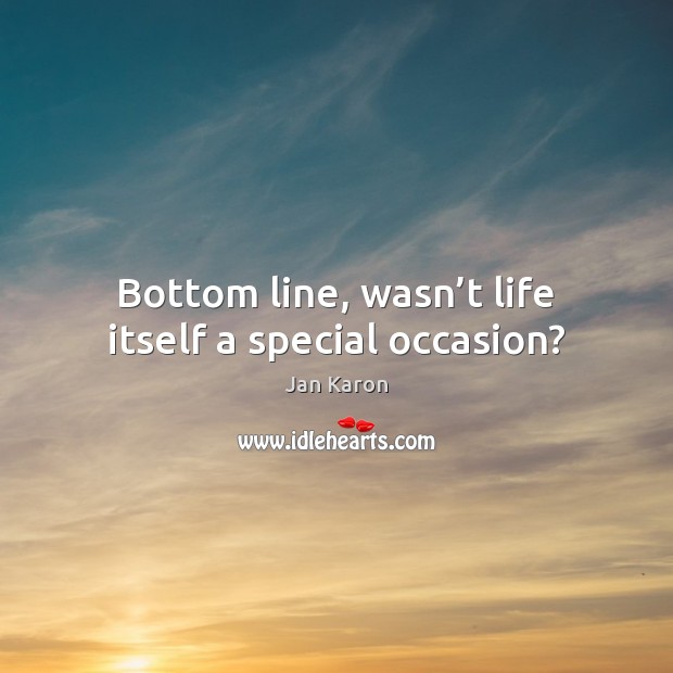 Bottom line, wasn’t life itself a special occasion? Image